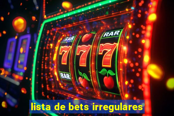 lista de bets irregulares